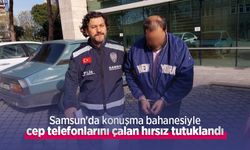 Samsun'da konuşma bahanesiyle cep telefonlarını çalan hırsız tutuklandı