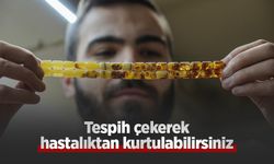 Tespih çekerek hastalıktan kurtulabilirsiniz