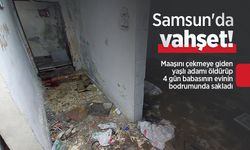 Samsun'da vahşet: Maaşını çekmeye giden yaşlı adamı öldürüp 4 gün babasının evinin bodrumunda sakladı