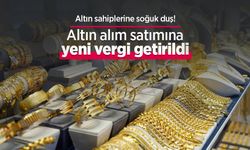 Altın sahiplerine soğuk duş! Altın alım satımına yeni vergi getirildi