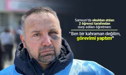 Samsun'da okuldan atılan 2 öğrenci tarafından darp edilen öğretmen: "Ben bir kahraman değilim, görevimi yaptım"