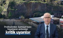 Profesörden Samsun'daki heyelanın ardından kritik uyarılar