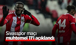 Sivasspor maçı  muhtemel 11'i  açıklandı
