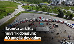 İlkadım’da temizlikte milyarlık dönüşüm: 40 araçlık dev adım