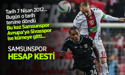 Tarih 7 Nisan 2012 ... Bugün o tarih tersine döndü. Bu kez Samsunspor Avrupa'ya Sivasspor ise kümeye gitti...