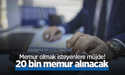 Memur olmak isteyenlere müjde! 20 bin memur alınacak