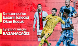 Samsunspor'un başarılı kalecisi Okan Kocuk  Eyüpspor maçını KAZANACAĞIZ
