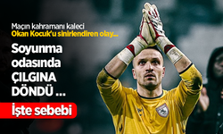 Maçın kahramanı kaleci Okan Kocuk'u sinirlendiren olay ...  Soyunma odasında  ÇILGINA DÖNDÜ İşte sebebi