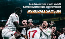 Beşiktaş Alanya'da 2 puan kaybetti Kırmızı beyazlılar, ligde 3.sıraya yükseldi  AVRUPALI SAMSUN