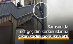 Samsun'da üst geçidin korkuluklarına çıkan kadını polis ikna etti