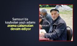 Samsun'da kaybolan yaşlı adamı arama çalışmaları devam ediyor