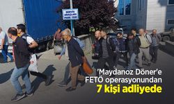 'Maydanoz Döner'e FETÖ operasyonundan 7 kişi adliyeye sevk edildi