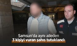 Samsun'da aynı aileden 3 kişiyi vuran şahıs tutuklandı