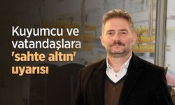 Kuyumcu ve vatandaşlara 'sahte altın' uyarısı
