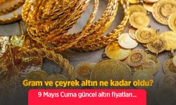 9 Mayıs 2025 Güncel Altın Fiyatları: Gram, Çeyrek ve Cumhuriyet Altını Ne Kadar Oldu?