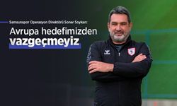 Samsunspor Operasyon Direktörü Soner Soykan: Avrupa hedefimizden vazgeçmeyiz