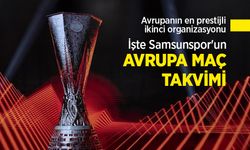 İşte Samsunspor'un AVRUPA MAÇ TAKVİMİ