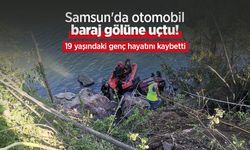 Samsun'da otomobil baraj gölüne uçtu! 19 yaşındaki genç hayatını kaybetti