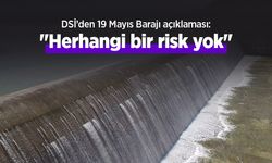 DSİ’den 19 Mayıs Barajı açıklaması: "Herhangi bir risk yok"