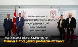 "Mustafa Kemal Erkanat Kaybetmek Yok" Minikler Futbol Şenliği protokolü imzalandı