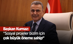 Başkan Kurnaz: "Sosyal projeler bizim için çok büyük öneme sahip"