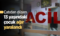 Çatıdan düşen 13 yaşındaki çocuk ağır yaralandı