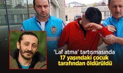 'Laf atma' tartışmasında 17 yaşındaki çocuk tarafından öldürüldü