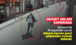 Samsun'da 16 yaşındaki çocuk ablasını kaçıran genci göğsünden vurarak öldürdü! Dehşet anları kamerada