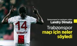 Samsunspor'un parlayan yıldızı Landry Dimata Trabzonspor maçı için neler söyledi