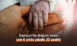 Samsun’da doğum oranı son 6 yılda yüzde 20 azaldı