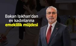 Bakan Işıkhan'dan ev kadınlarına emeklilik müjdesi