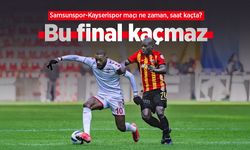 Samsunspor-Kayserispor maçı ne zaman, saat kaçta?  BU FİNAL KAÇMAZ