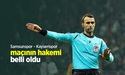 Samsunspor - Kayserispor maçının hakemi belli oldu