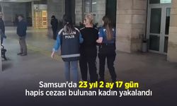Samsun'da 23 yıl 2 ay 17 gün hapis cezası bulunan kadın yakalandı
