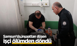 Samsun’da inşaattan düşen işçi ölümden döndü
