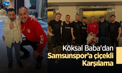 Köksal Baba'dan Samsunspor'a çiçekli karşılama