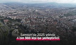 Samsun’da 2025 yılında 4 bin 988 kişi işe yerleştirildi