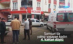 Samsun'da yalnız yaşayan kadın 4. kattan düştü