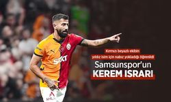 Samsunspor'un Kerem ısrarı