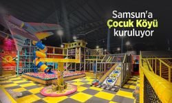 Samsun'a Çocuk Köyü kuruluyor