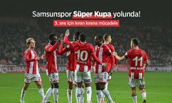 Samsunspor Süper Kupa yolunda! 3. sıra için kıran kırana mücadele