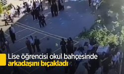 Lise öğrencisi okul bahçesinde arkadaşını bıçakladı