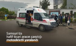 Samsun'da hafif ticari aracın çarptığı motosikletli yaralandı