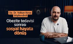 Op. Dr. Volkan Kınaş bilgilendirdi: Obezite tedavisi sonrası sosyal hayata dönüş