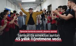 Samsun'da emekliye ayrılan 45 yıllık öğretmene veda