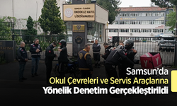 Samsun’da Okul Çevreleri ve Servis Araçlarına Yönelik Denetim Gerçekleştirildi