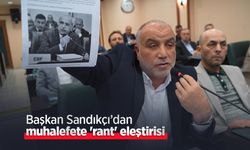 Başkan Sandıkçı’dan muhalefete 'rant' eleştirisi