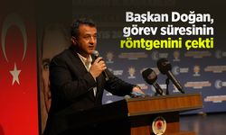 Başkan Doğan, görev süresinin röntgenini çekti