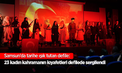 Samsun’da tarihe ışık tutan defile: 23 kadın kahramanın kıyafetleri defilede sergilendi