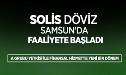 Solis Döviz Samsun'da faaliyete başladı
